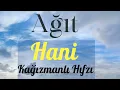 Kağızmanlı Hıfzı Ağıt - Hani -
