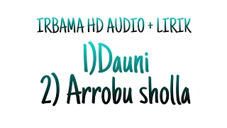 Download HD AUDIO + LIRIK IRBAMA ( DAUNI - ARROBU SHOLLA) UST.FAHMI MP3