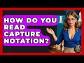 How Do You Read Capture Notation - The Chess Codex