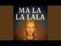 Download Lagu Ma La La LaLa