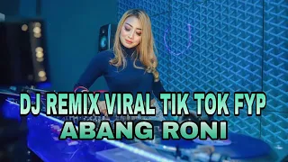 dj remix abang roni viral tik tok fyp terbaru full bass 2023 yang paling cari cari