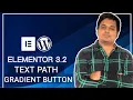 Elementor 3 2 latest features - Text Path Widget Gradient button