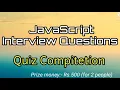 JavaScript Interview Questions quiz competition First top winners prize money Rs 500