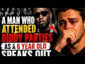 Diddy Parties EXPOSED Man says he Attended Diddy Parties at just 6 years old