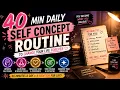 40 Min Daily Self Concept Routine Change Your Mindset Transform Your Life
