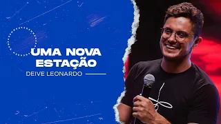 Deive Leonardo | Uma nova estação - Pregação