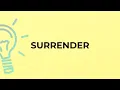 What is the meaning of the word SURRENDER
