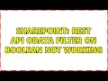 Sharepoint REST API OData Filter on Boolean not Working 4 Solutions