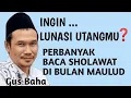 Download Lagu INGIN LUNASI UTANG ❓.. BANYAK BACA SHOLAWAT DI BULAN MAULUD _ NGAJI GUS BAHA