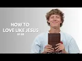 How To Love Like Jesus (EP 89)