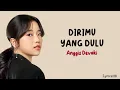 Dirimu Yang Dulu - Anggis Devaki | Lirik Lagu ~ Melihatku menangis bersedih mana dirimu yang dahulu