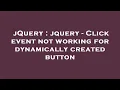 jQuery jquery - Click event not working for dynamically created button