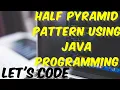 Learn to Create Half Pyramid Pattern in Java
