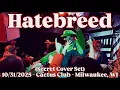 Lagu HATEBREED - (Secret Cover Set) - Full Set (Live) - 10/31/2025 - Cactus Club - Milwaukee, WI