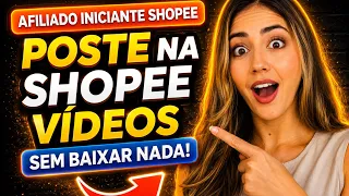 Afiliado Iniciante: Como Postar na Shopee Vídeo Sem Baixar Vídeo da Internet (passo a passo)
