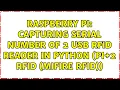 Raspberry Pi Capturing serial number of 2 USB RFID Reader in python PI 2 RFID Mifire RFID