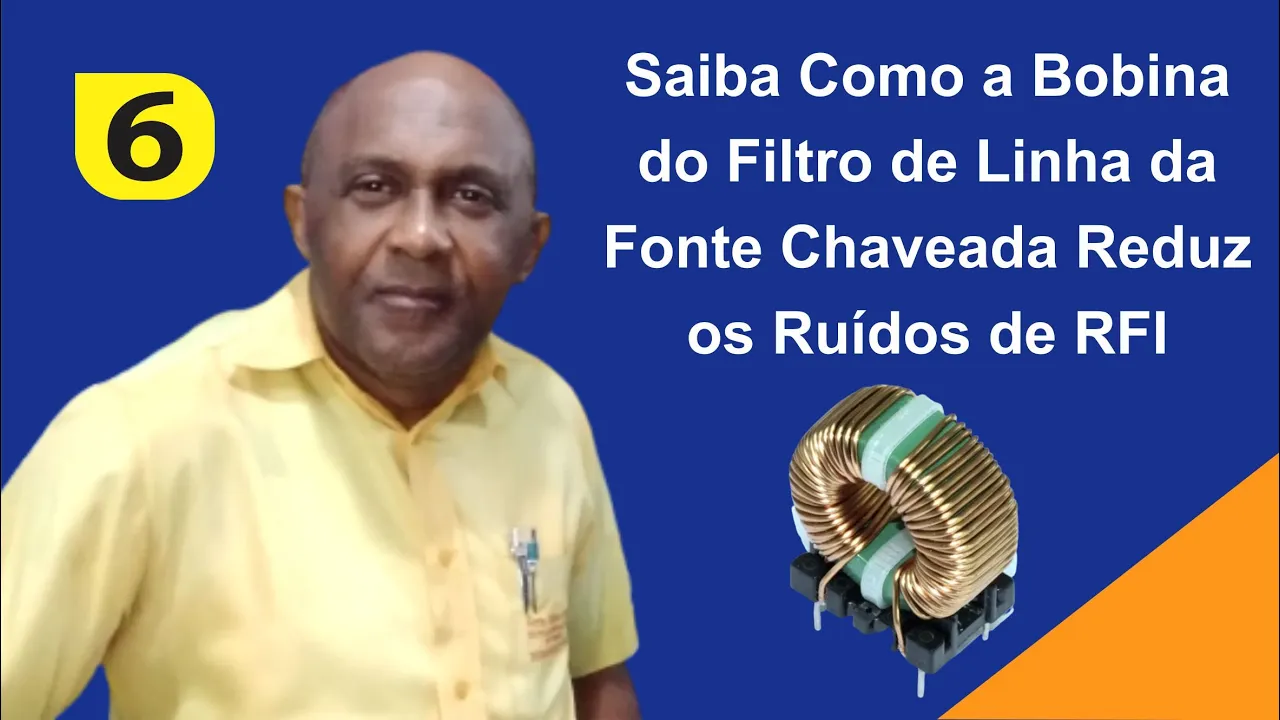 Como a Bobina do Filtro de Linha da Fonte Chaveada Elimina os Ruídos de RFI ? (Parte 6)