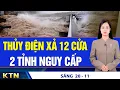 Lagu SÁNG 20/11: Gia Lai, Đắk Lắk nhận cảnh báo thiên tai mức rất hiếm; Hoa hậu Thùy Tiên bị 2 năm tù
