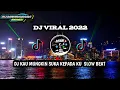 Download Lagu DJ KAU MUNGKIN SUKA  SLOW BEAT REMIX TIK TOK TERBARU 2022