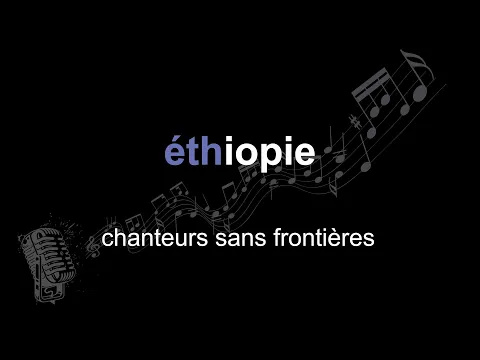 Download MP3 chanteurs sans frontières | ethiopie | lyrics | paroles | letra |