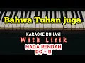 Download Lagu BAHWA TUHAN JUGA || KARAOKE ROHANI KRISTEN || DO = B || NADA RENDAH || NADA WANITA || LOWER KEY