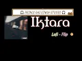 IKTARA - LO-FI FLIP || lofi hiphop mix || lofi vibes || wake up sid || amit trivedi songs || iktara