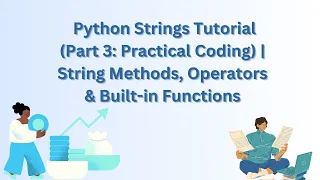Python Strings Tutorial Part 3 Practical Coding String Methods Operators Built-in Functions