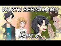 Download Lagu #353 || WAKTU BERSAMAMU PART 6 - Drama Animasi Sekolah Kode Keras buat Cowok dari Cewek