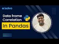 Data frame Correlation in Pandas Pandas Tutorials edsolvo