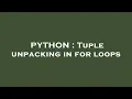PYTHON Tuple unpacking in for loops