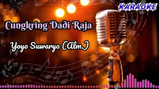 Cungkring Dadi Raja [Yoyo Suwaryo (Alm.)] Tarling Karaoke