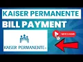 Kaiser Permanente Bill Payments