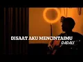 Disaat Aku Mencintaimu - Dadali (Cover By Muhdi Ramadhan)