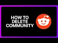 How To Delete Reddit Community Tutorial