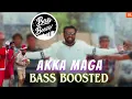 Download Lagu Akka Maga Song Bass Boosted / abhy vibe