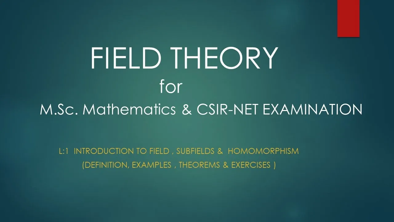 L:1 Field Theory: Introduction to Field, Subfield & Homomorphisms ( M.Sc. Mathematics, CSIR-NET)