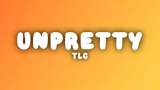 tlc unpretty lyrics 