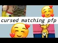 Cursed matching pfp