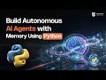 Build Autonomous AI Agents with Memory Using Python