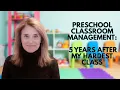 Preschool Classroom Management 5 Years After My Hardest Class
