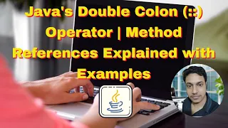 Java s Double Colon Operator Method References Explained with Examples Java 8 Tutorial