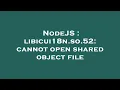 NodeJS libicui18n so 52 cannot open shared object file