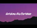 Afgan - Untukmu Aku Bertahan ( Oficial Lyrics Video )