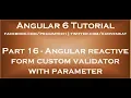 Angular reactive form custom validator with parameter