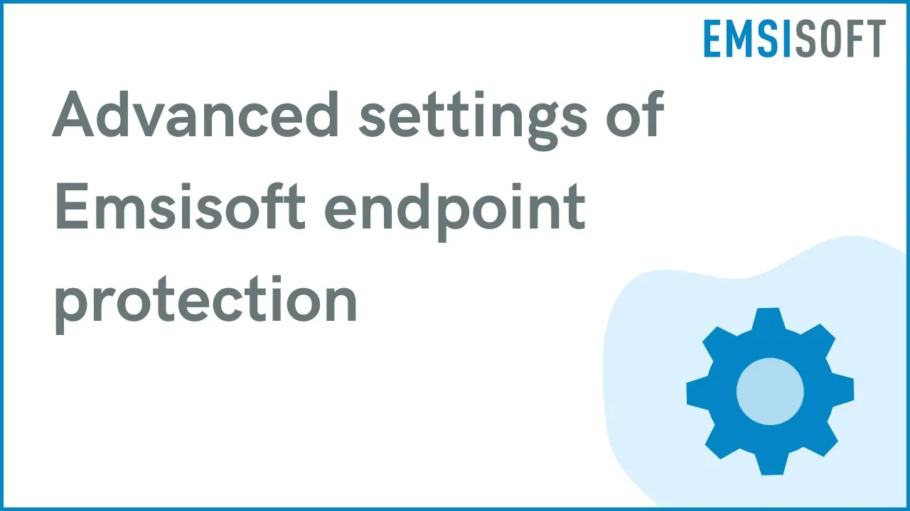 Advanced settings of Emsisoft endpoint protection | Emsisoft Anti-Malware Tutorial