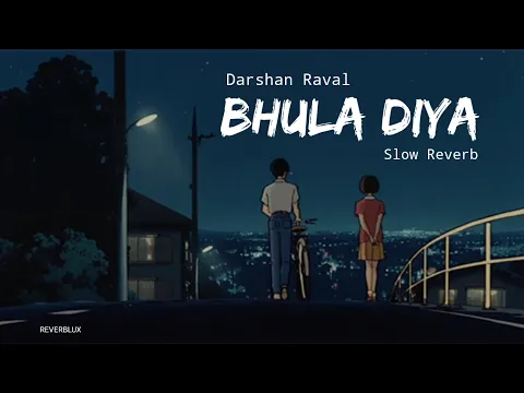 Download MP3 Bhula Diya - Darshan Raval | Indian Lofi Songs|Bollywood Lofi Songs| REVERBLUX