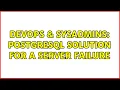 DevOps SysAdmins postgresql solution for a server failure