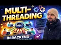 Multithreading for Backend Development Backend Development Course Tutorial