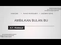 Ambilkan Bulan Bu - AT. Mahmud (Piano Karaoke | Instrumental)