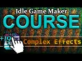 Complex Effects Idle Game Maker COURSE